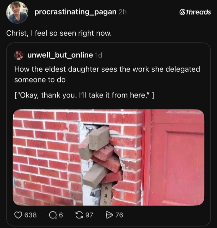 Threads reply from procrastinating_pagan: "Christ, I feel so seen right now," on an Unwell But Online post about the eldest daughter delegating work.